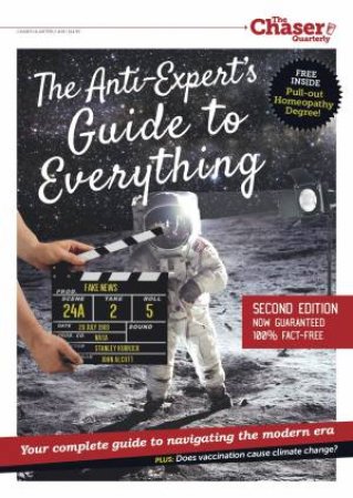 The Anti Expert's Guide To Everything - Second Edition: Chaser Quarterly 19 by The Chaser