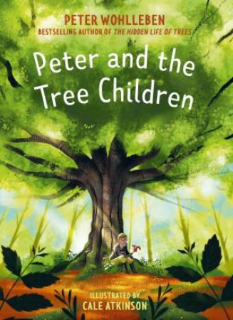 Peter And The Tree Children by Peter Wohlleben