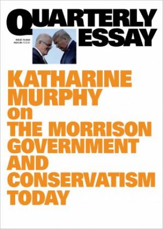 Katharine Murphy On The Morrison Government And Conservatism Today
