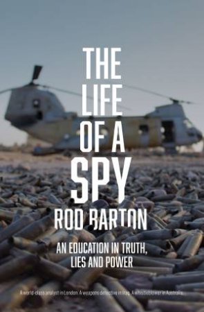 The Life Of A Spy by Rod Barton