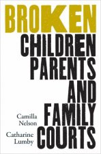 Broken Children Parents And The Family Courts