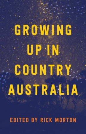 Growing Up In Country Australia by Rick Morton