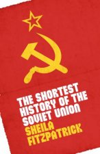 The Shortest History Of The Soviet Union