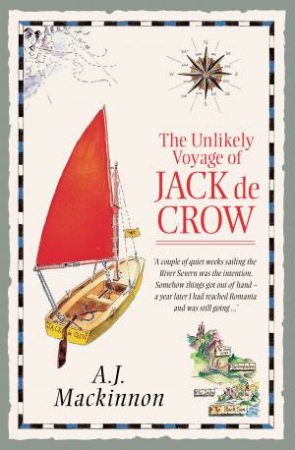 The Unlikely Voyage Of Jack De Crow by A. J. Mackinnon
