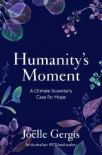 Humanitys Moment A Climate Scientists Case For Hope