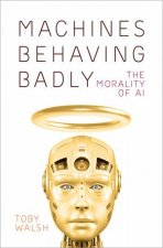 Machines Behaving Badly The Morality Of AI