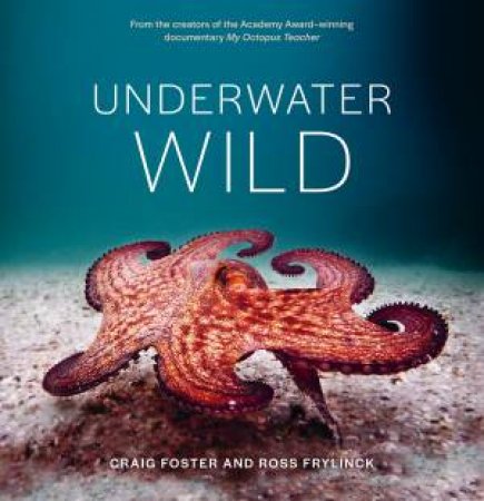 Underwater Wild by Craig Foster
