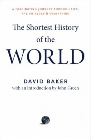 The Shortest History Of The World by David Baker