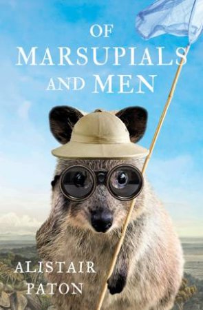 Of Marsupials And Men by Alastair Paton