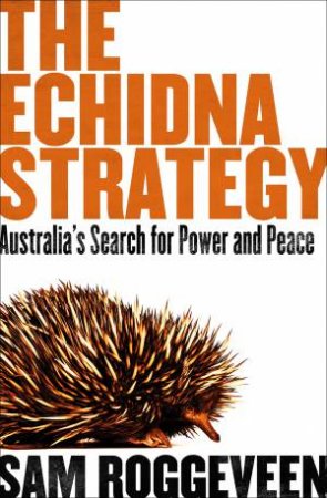The Echidna Strategy by Sam Roggeveen