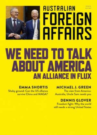 We Need to Talk about America: An Alliance in Flux: Australian Foreign Affairs 18 by Jonathan Pearlman