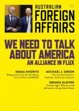 We Need to Talk about America An Alliance in Flux Australian Foreign Affairs 18