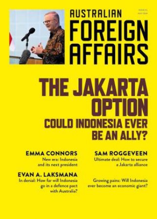 The Jakarta Option: Could Indonesia ever be an ally?: Australian Foreign Affairs 21 by Jonathan Pearlman