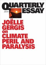 On Climate Peril and Paralysis Quarterly Essay 94