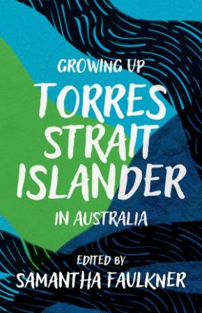 Growing Up Torres Strait Islander in Australia by Samantha Faulkner