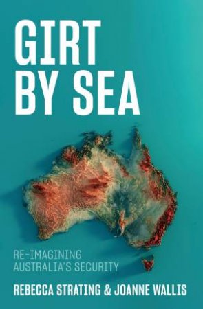 Girt by Sea by Rebecca Strating & Joanne Wallis