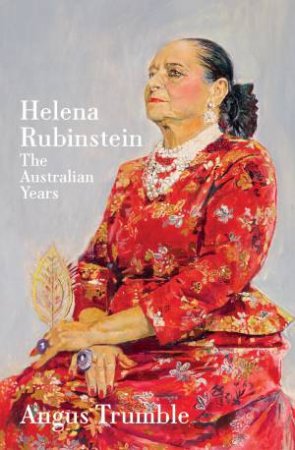 Helena Rubinstein by Angus Trumble