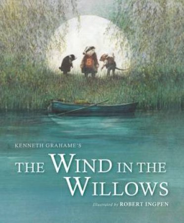 The Wind In The Willows by Kenneth Grahame & Robert Ingpen