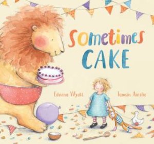 Sometimes Cake by Edwina Wyatt & Tamsin Ainslie