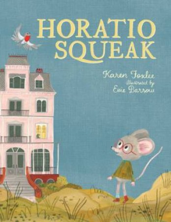 Horatio Squeak by Karen Foxlee & Evie Barrow