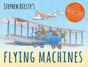 Stephen Biesty's Flying Machines by Ian Graham & Stephen Biesty