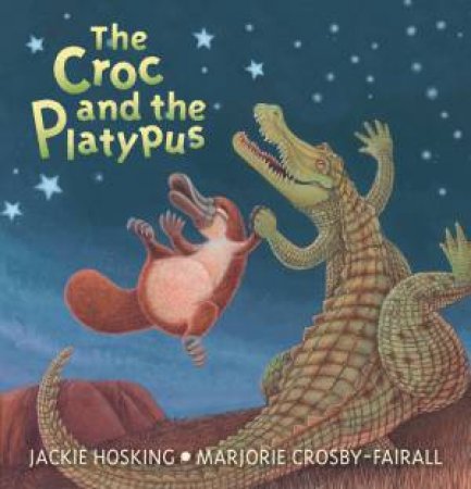 The Croc and the Platypus by Jackie Hosking & Marjorie Crosby-Fairall