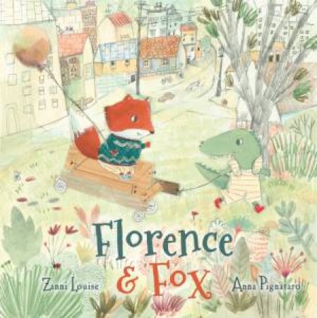 Florence And Fox by Zanni Louise & Anna Pignataro