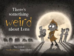 There's Something Weird About Lena by Sigi Cohen & James Foley