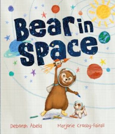Bear In Space by Marjorie Crosby-Fairall & Deborah Abela