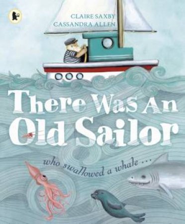 There Was An Old Sailor by Claire Saxby & Cassandra Allen