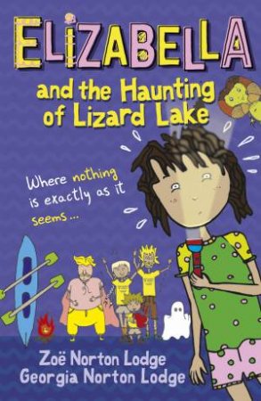 Elizabella And The Haunting Of Lizard Lake by Zoe Norton Lodge & Georgia Norton Lodge