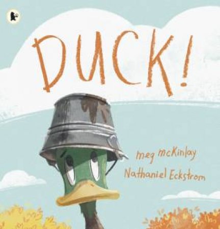 Duck! by Meg McKinlay & Nathaniel Eckstrom