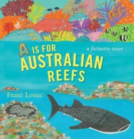 A Is For Australian Reefs by Frané Lessac 