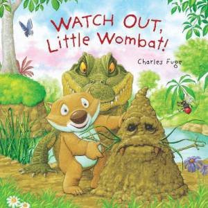 Watch Out, Little Wombat! by Charles Fuge