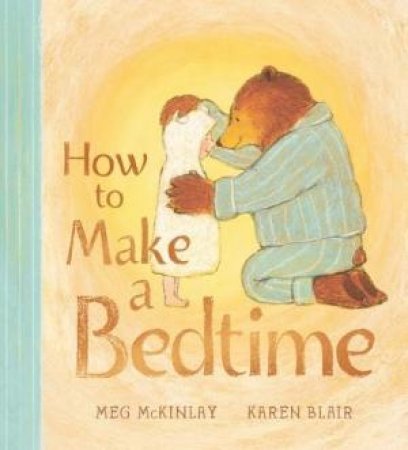 How to Make a Bedtime by Meg McKinlay & Karen Blair