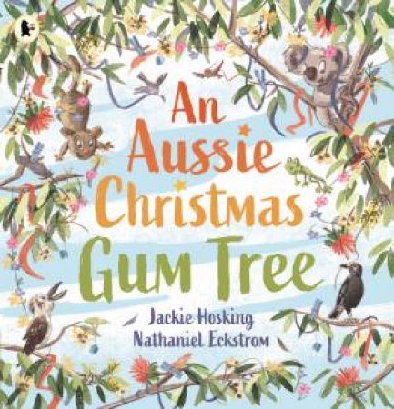 An Aussie Christmas Gum Tree by Jackie Hosking & Nathaniel Eckstrom