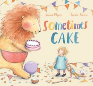 Sometimes Cake by Edwina Wyatt & Tamsin Ainslie