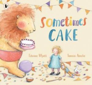 Sometimes Cake by Edwina Wyatt & Tamsin Ainslie