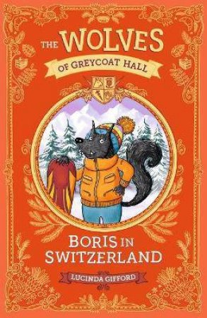 The Wolves Of Greycoat Hall: Boris In Switzerland by Lucinda Gifford & Lucinda Gifford