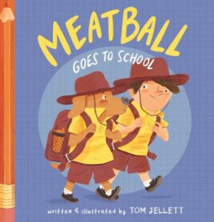 Meatball Goes to School by Tom Jellett & Tom Jellett