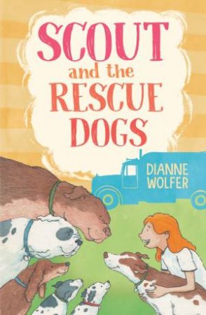 Scout And The Rescue Dogs by Dianne Wolfer & Tony Flowers