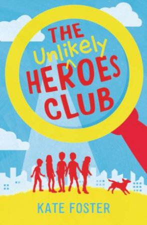 The Unlikely Heroes Club by Kate Foster