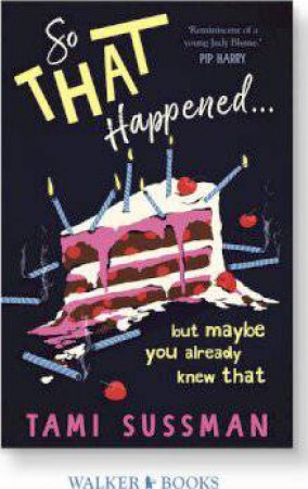 So That Happened . . . But Maybe You Already Knew That by Tami Sussman