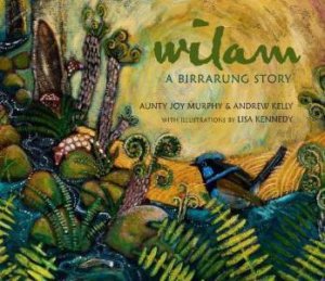 Wilam by Andrew Kelly & Lisa Kennedy & Aunty Joy Murphy