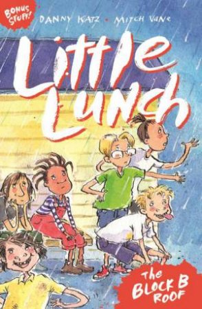Little Lunch: The Block B Roof by Danny Katz & Mitch Vane