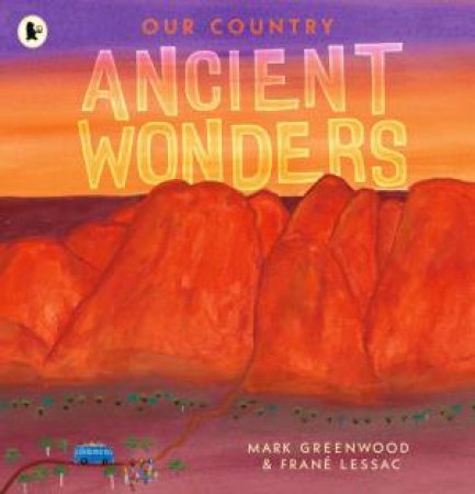 Our Country: Ancient Wonders by Mark Greenwood & Fran Lessac