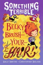 Something Terrible Becky Brushyourhair