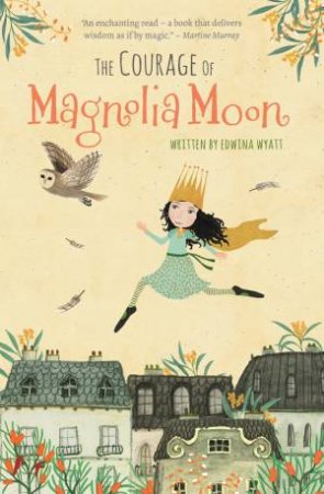 The Courage of Magnolia Moon by Edwina Wyatt & Katherine Quinn