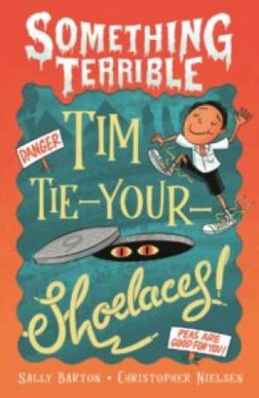 Something Terrible: Tim Tie-Your-Shoelaces by Sally Barton & Christopher Nielsen