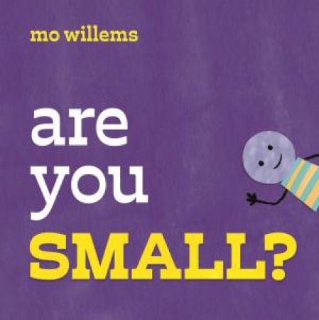 Are You Small? by Mo Willems & Mo Willems